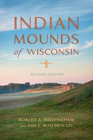 Title: Indian Mounds of Wisconsin, Author: Robert A. Birmingham