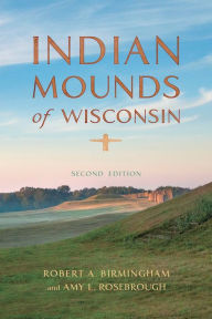 Title: Indian Mounds of Wisconsin, Author: Robert A. Birmingham