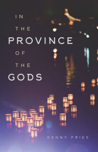 Title: In the Province of the Gods, Author: Kenny Fries