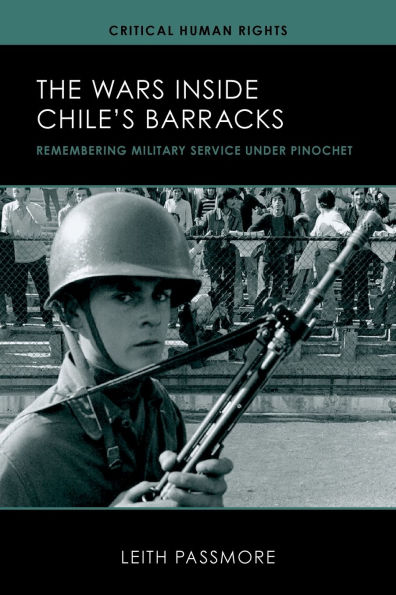 The Wars inside Chile's Barracks: Remembering Military Service under Pinochet