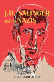 Title: J. D. Salinger and the Nazis, Author: Eberhard Alsen