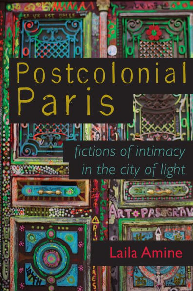 Postcolonial Paris: Fictions of Intimacy the City Light