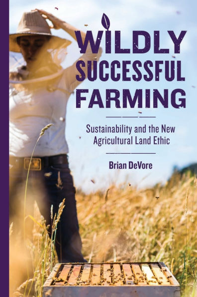 Wildly Successful Farming: Sustainability and the New Agricultural Land Ethic