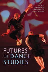 Title: Futures of Dance Studies, Author: Susan Manning