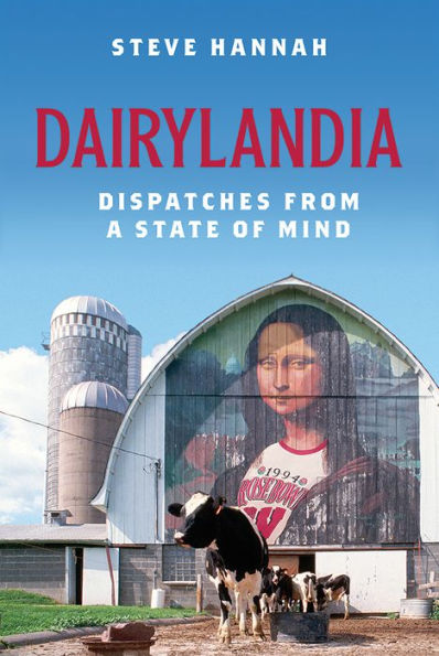 Dairylandia: Dispatches from a State of Mind