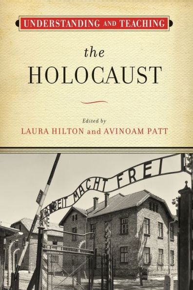 Understanding and Teaching the Holocaust