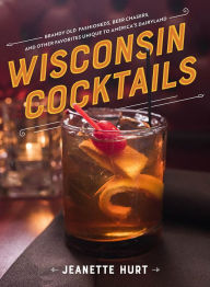 Title: Wisconsin Cocktails, Author: Jeanette Hurt