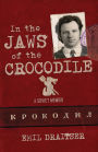 In the Jaws of the Crocodile: A Soviet Memoir