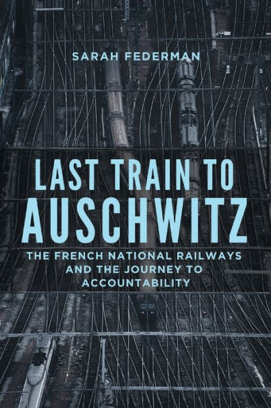 Last Train to Auschwitz: the French National Railways and Journey Accountability