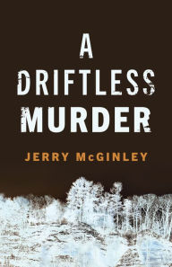 Title: A Driftless Murder, Author: Jerry McGinley