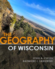 Pdf file books free download The Geography of Wisconsin RTF by John A. Cross, Kazimierz J. Zaniewski