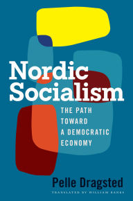 Free pdf ebooks direct download Nordic Socialism: The Path Toward a Democratic Economy 9780299353605  (English Edition)