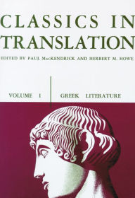 Title: Classics in Translation, Volume I: Greek Literature / Edition 1, Author: Paul L. MacKendrick
