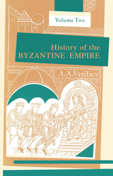 History of the Byzantine Empire, 324-1453, Volume II / Edition 2