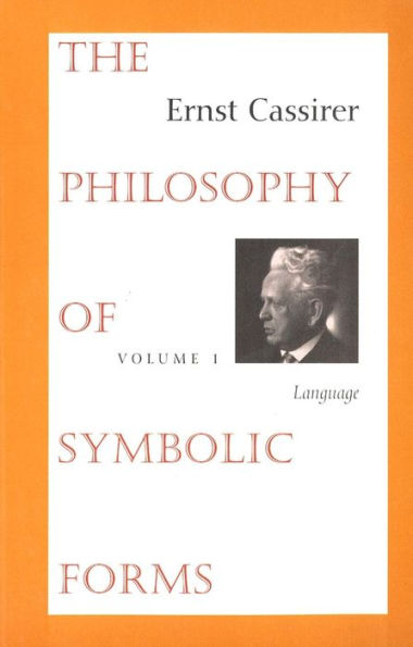 The Philosophy of Symbolic Forms: Volume 1: Language / Edition 1