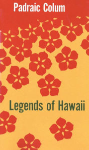 Title: Legends of Hawaii, Author: Padraic Colum