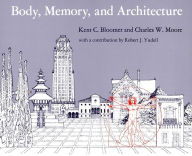 Title: Body, Memory, and Architecture / Edition 1, Author: Kent C. Bloomer