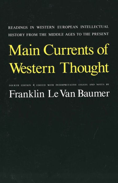 Main Currents of Western Thought: Readings in Western Europe Intellectual History from the Middle Ages to the Present / Edition 4