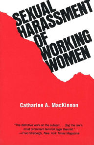 Title: Sexual Harassment of Working Women: A Case of Sex Discrimination, Author: Catharine A. MacKinnon
