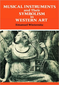 Title: Musical Instruments and Their Symbolism in Western Art: Studies in Musical Iconology / Edition 2, Author: Emanuel Winternitz