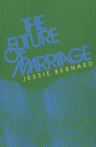 Title: The Future of Marriage / Edition 1982, Author: Jessie Bernard