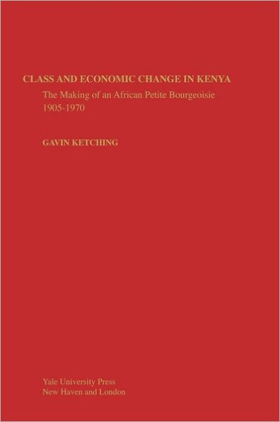 Class and Economic Change in Kenya: The Making of an African Petite-Bourgeoisie