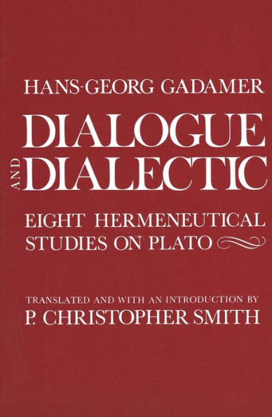 Dialogue and Dialectic: Eight Hermeneutical Studies on Plato