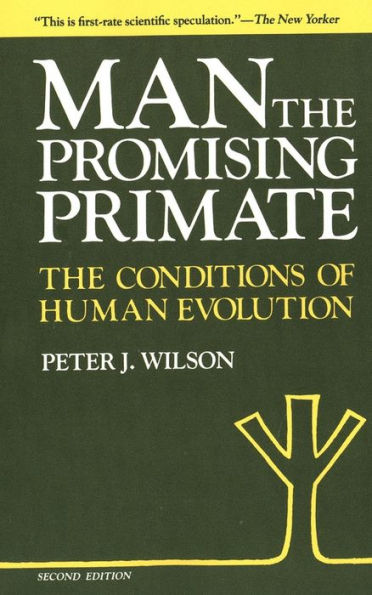 Man, The Promising Primate: The Conditions of Human Evolution, Second edition / Edition 2