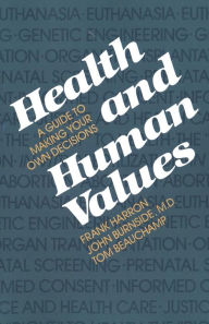 Title: Health and Human Values: A Guide to Making your own Decisions, Author: Frank Harron