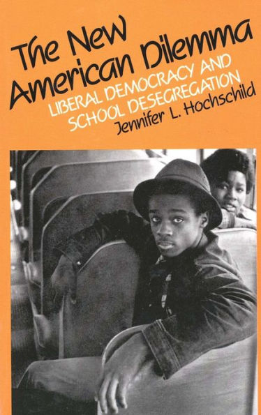 The New American Dilemma: Liberal Democracy and School Desegregation / Edition 1