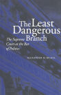 The Least Dangerous Branch: The Supreme Court at the Bar of Politics / Edition 2