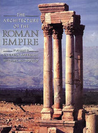 Title: The Architecture of the Roman Empire: An Urban Appraisal / Edition 1, Author: William L. MacDonald