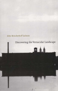 Title: Discovering the Vernacular Landscape / Edition 1, Author: John Brinckerhoff Jackson