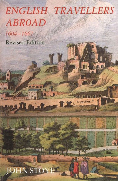 English Travelers Abroad, 1604-1667: Their Influence on English Society and Politics, Revised Edition
