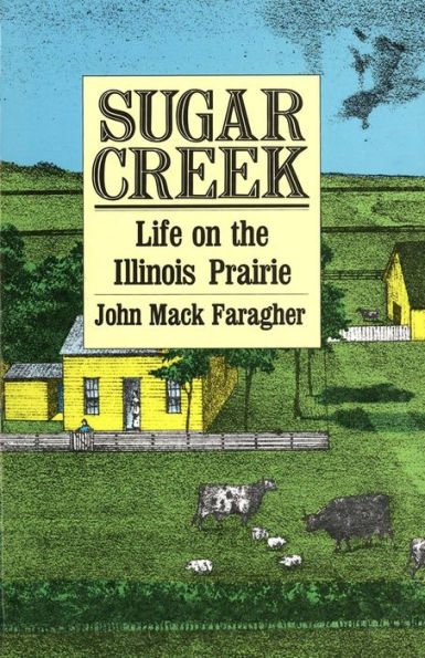 Sugar Creek: Life on the Illinois Prairie / Edition 1