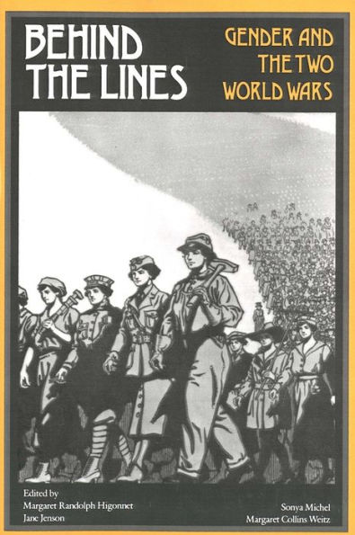 Behind the Lines: Gender and the Two World Wars / Edition 1