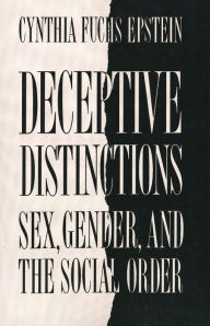 Title: Deceptive Distinctions: Sex, Gender, and the Social Order, Author: Cynthia Fuchs Epstein