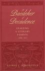 A Baedeker of Decadence: Charting a Literary Fashion, 1884-1927