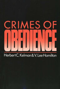 Title: Crimes of Obedience: Toward a Social Psychology of Authority and Responsibility / Edition 1, Author: V. Lee Hamilton
