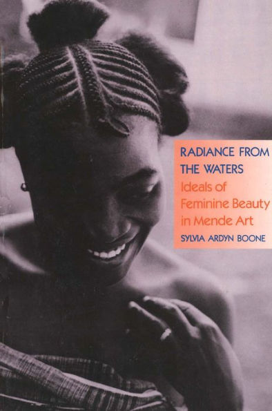 Radiance from the Waters: Ideals of Feminine Beauty in Mende Art / Edition 1