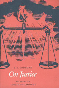 Title: On Justice: An Essay in Jewish Philosophy, Author: L. E. Goodman