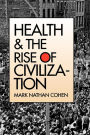 Alternative view 2 of Health and the Rise of Civilization / Edition 1