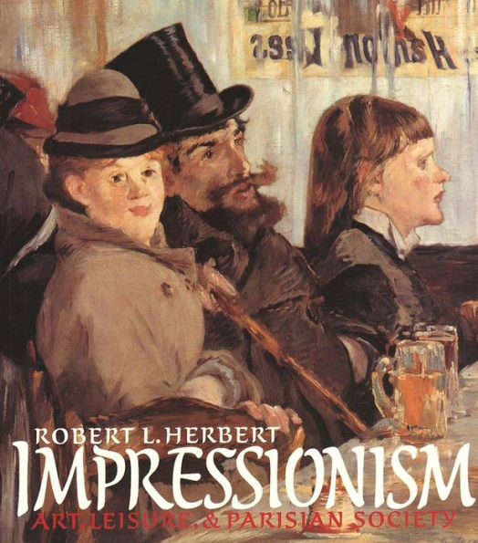 Impressionism: Art, Leisure, and Parisian Society