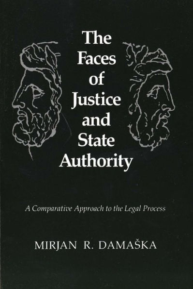 the Faces of Justice and State Authority: A Comparative Approach to Legal Process