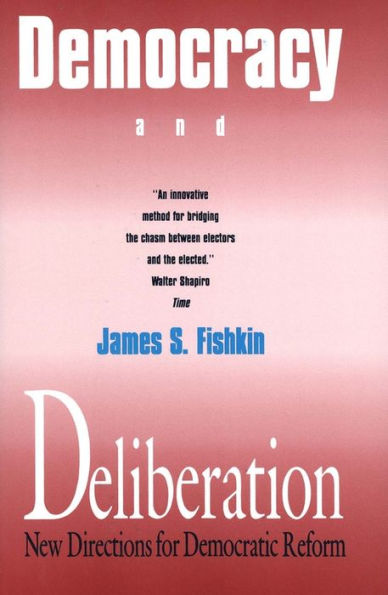 Democracy and Deliberation: New Directions for Democratic Reform / Edition 1