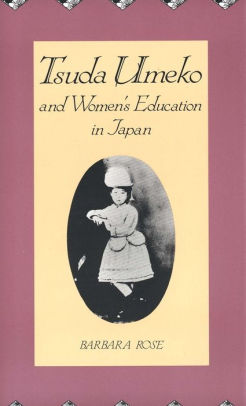 Tsuda Umeko And Women S Education In Japan By Barbara Rose Hardcover Barnes Noble