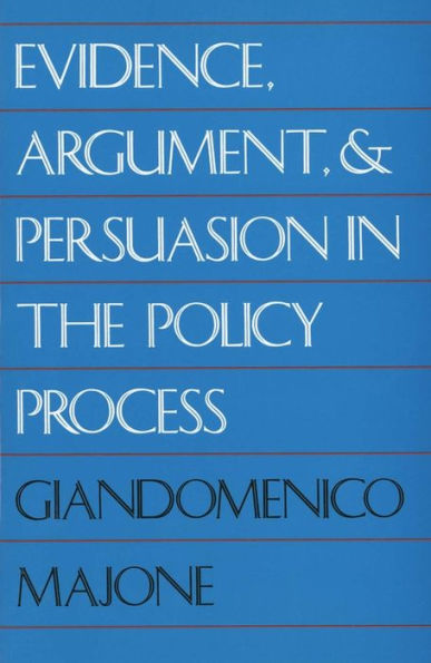 Evidence, Argument, and Persuasion in the Policy Process / Edition 1