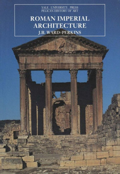 Roman Imperial Architecture / Edition 2 By J. B. Ward-Perkins ...