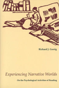 Title: Experiencing Narrative Worlds: On the Psychological Activities of Reading, Author: Richard J. Gerrig