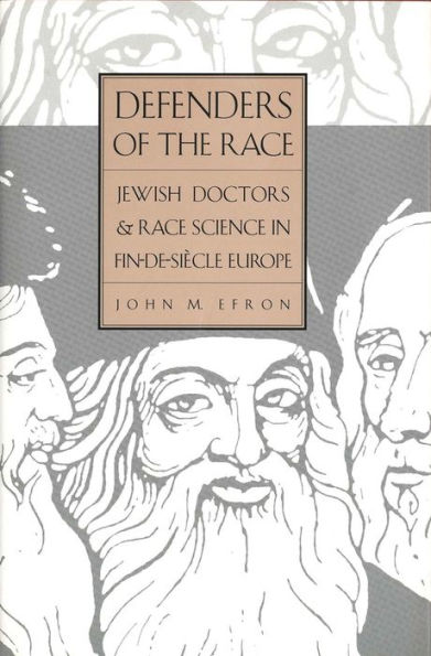 Defenders of the Race: Jewish Doctors and Race Science in Fin-de-Siècle Europe